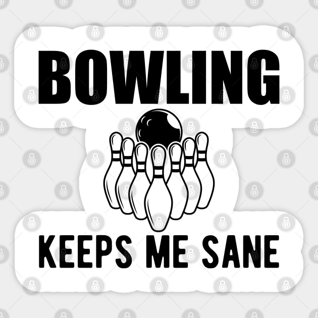 Bowling keeps me sane Sticker by KC Happy Shop